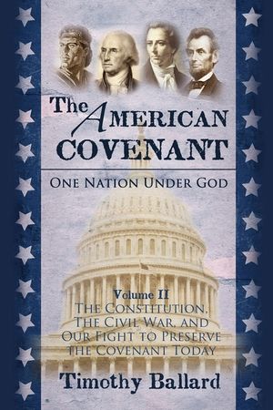 The American Covenant Volume 2: The Constitution, The Civil War, and our fight to preserve the Covenant today image number 0
