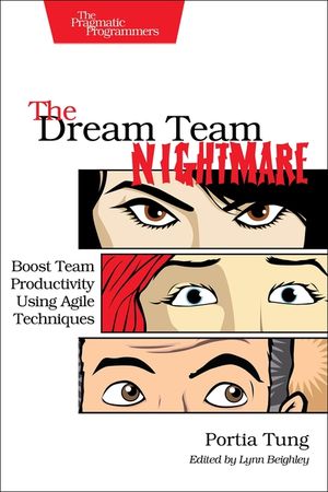 The Dream Team Nightmare: Boost Team Productivity Using Agile Techniques image number 0