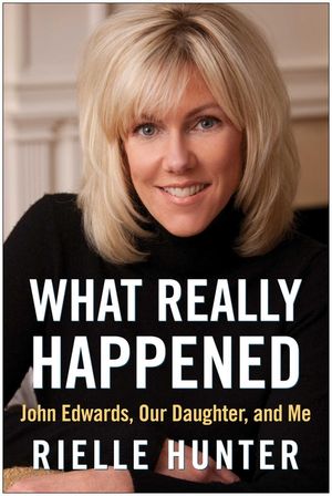 What Really Happened: John Edwards, Our Daughter, and Me image number 0