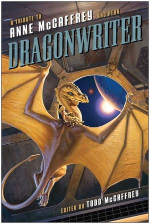 Dragonwriter: A Tribute to Anne McCaffrey and Pern image number 0