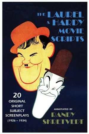 The Laurel & Hardy Movie Scripts: 20 Original Short Subject Screenplays (1926 - 1934) image number 0