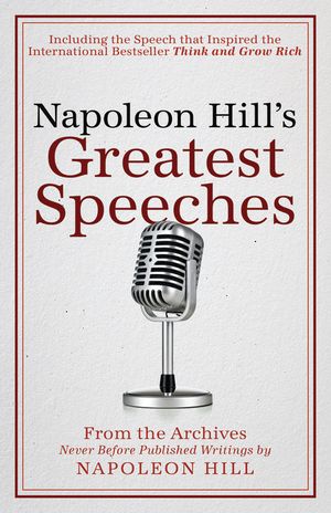 Napoleon Hill's Greatest Speeches: An Official Publication of the Napoleon Hill Foundation image number 0