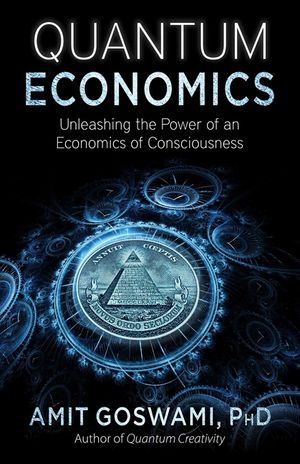 Quantum Economics: Unleashing the Power of an Economics of Consciousness image number 0