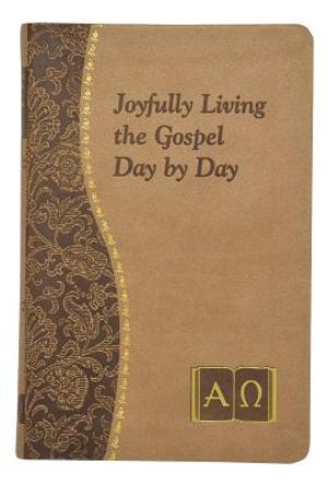 Joyfully Living the Gospel Day by Day: Minute Meditations for Every Day Containing a Scripture, Reading, a Reflection, and a Prayer image number 0