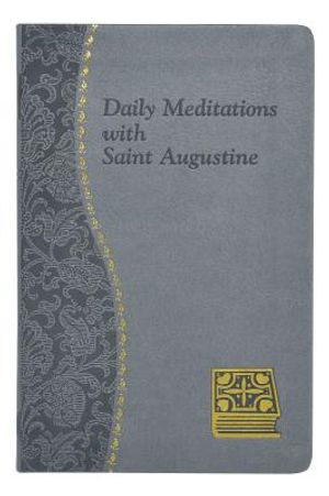 Daily Meditations with St. Augustine: Minute Meditations for Every Day Taken from the Writings of Saint Augustine image number 0