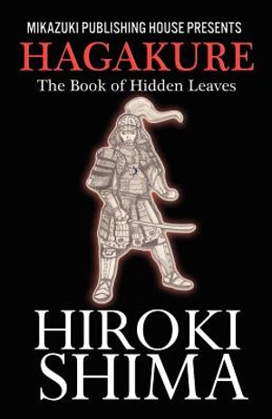 Hagakure; The Book of Hidden Leaves: The Way of the Samurai image number 0