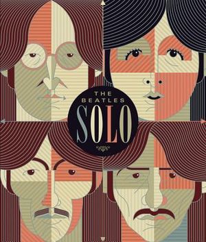 The Beatles Solo: The Illustrated Chronicles of John, Paul, George, and Ringo After the Beatles image number 0