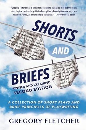 Shorts And Briefs: A Collection of Short Plays and Brief Principles of Playwriting image number 0