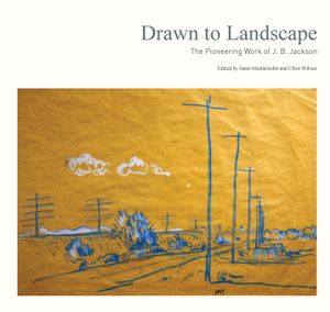 Drawn to Landscape: The Pioneering Work of J. B. Jackson image number 0