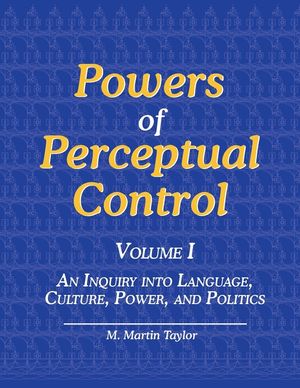 Powers of Perceptual Control, Volume I: An Inquiry into Language, Culture, Power, and Politics image number 0