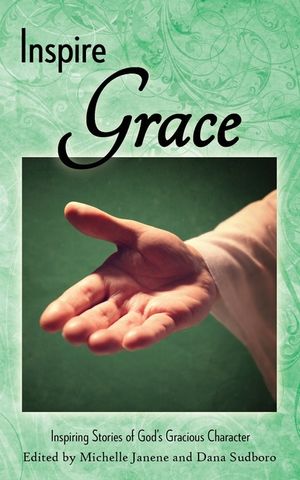 Inspire Grace: Inspiring Stories of God's Gracious Character image number 0