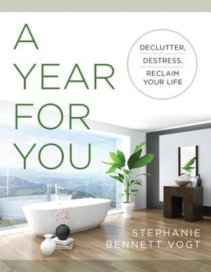 A Year for You: Release the Clutter, Reduce the Stress, Reclaim Your Life image number 0