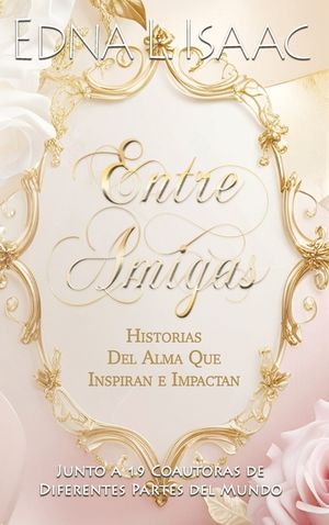 Entre Amigas, Historias Del Alma Que Inspiran e Impactan image number 0
