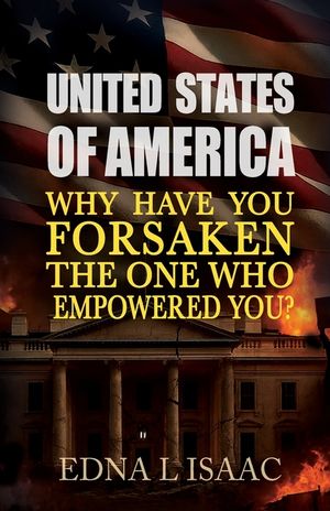 United States of America, Why Have You Forsaken The One Who Empowered You? image number 0