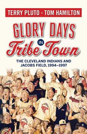 Glory Days in Tribe Town: The Cleveland Indians and Jacobs Field 1994-1997 image number 0