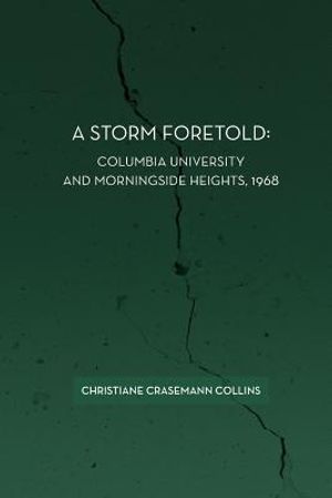 A Storm Foretold: Columbia University and Morningside Heights, 1968 image number 0