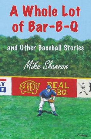 A Whole Lot of Bar-B-Q: and Other Baseball Stories image number 0