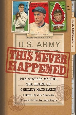This Never Happened: The Mystery Behind the Death of Christy Mathewson: The Mystery Behind the Death of Christy Mathewson image number 0