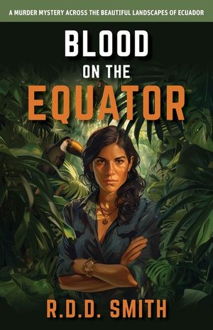 Blood on the Equator: A Murder Mystery Across the Beautiful Landscapes of Ecuador image number 0