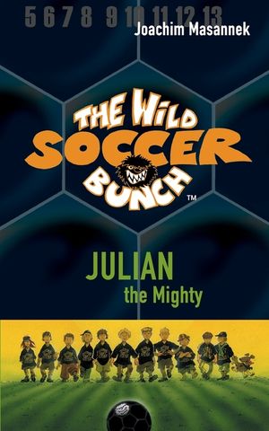 The Wild Soccer Bunch, Book 4, Julian the Mighty image number 0