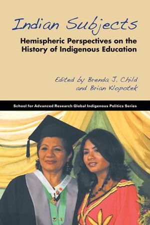 Indian Subjects: Hemispheric Perspectives on the History of Indigenous Education image number 0