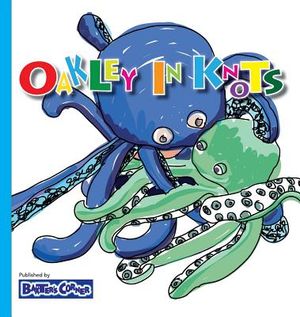 Oakley in Knots: Winner of Creative Child Magazine, Mom's Choice and Purple Dragonfly Awards image number 0