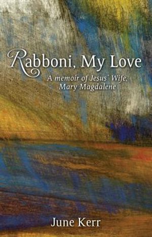 Rabboni, My Love: A Memoir of Jesus' Wife, Mary Magdalene image number 0
