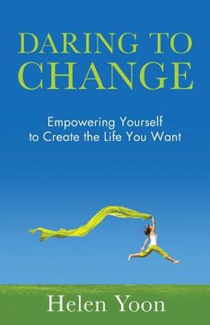 Daring To Change: Empowering Yourself to Create the Life You Want image number 0