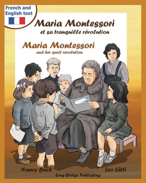 Maria Montessori Et Sa Tranquille Revolution - Maria Montessori and Her Quiet Revolution: A Bilingual Picture Book about Maria Montessori and Her Scho image number 0
