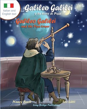 Galileo Galilei E La Torre Di Pisa - Galileo Galilei and the Pisa Tower: A Bilingual Picture Book about the Italian Astronomer (Italian-English Text) image number 0