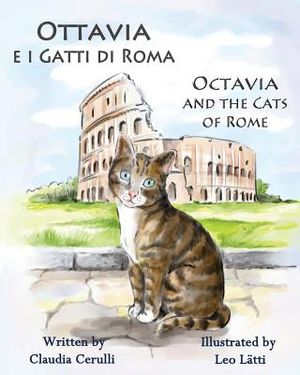 Ottavia E I Gatti Di Roma - Octavia and the Cats of Rome: A Bilingual Picture Book in Italian and English image number 0