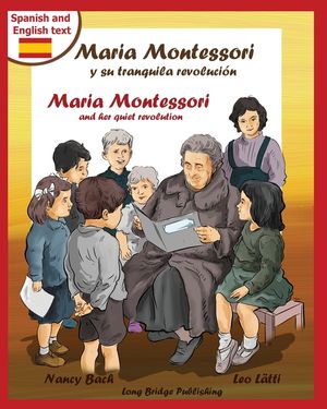 Maria Montessori y Su Tranquila Revolucion - Maria Montessori and Her Quiet Revolution: A Bilingual Picture Book about Maria Montessori and Her School image number 0
