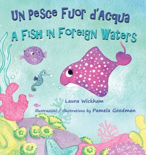 Un Pesce Fuor d'Acqua - A Fish in Foreign Waters: A picture book about bilingualism, immigration and friendship image number 0