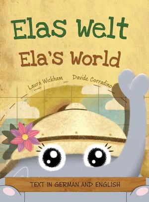 Elas Welt, Eine fr&ouml;hliche Geburtstagsgeschichte und eine Feier des Erbes und der Weltkulturen Deutsch-englische Ausgabe: Ela's World, A playful birthd image number 0
