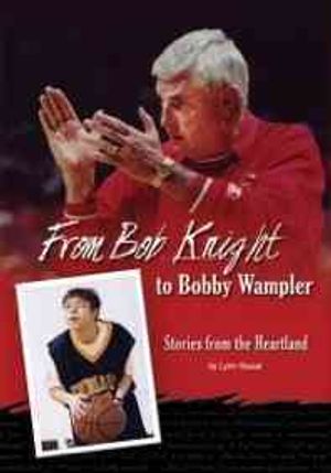 From Bob Knight to Bobby Wampler : Stories from the Heartland image number 0