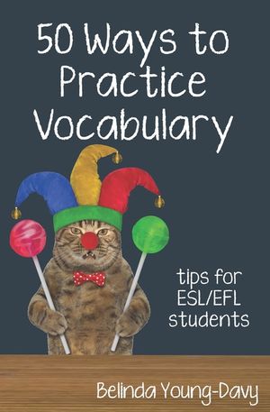Fifty Ways to Practice Vocabulary: Tips for ESL/EFL Students image number 0