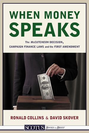 When Money Speaks: The McCutcheon Decision, Campaign Finance Laws, and the First Amendment image number 0