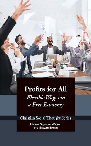 Profits for All: Flexible Wages in a Free Economy image number 0