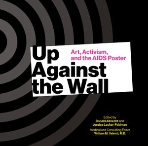 Up Against the Wall: Art, Activism and the AIDS Poster image number 0