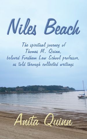 Niles Beach: The spiritual journey of Thomas M. Quinn, beloved Fordham Law School professor, as told through collected writings image number 0