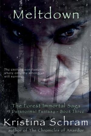Meltdown: A Paranormal Fantasy (Book Three): The Forest Immortal Saga image number 0