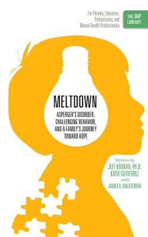 Meltdown: Asperger's Disorder, Challenging Behavior, and a Family's Journey Toward Hope image number 0