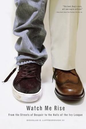 Watch Me Rise: From the Streets of Despair to the Halls of the Ivy League image number 0