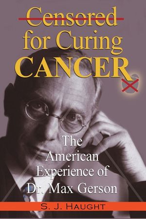 Censured for Curing Cancer - The American Experience of Dr. Max Gerson image number 0