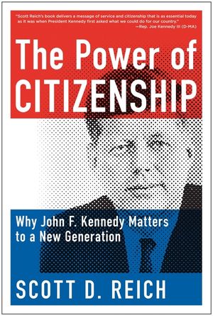 The Power of Citizenship: Why John F. Kennedy Matters to a New Generation image number 0