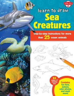 Learn to Draw Sea Creatures: Step-By-Step Instructions for More Than 25 Ocean Animals image number 0