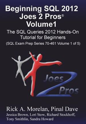 Beginning SQL 2012 Joes 2 Pros Volume 1: The SQL Queries 2012 Hands-On Tutorial for Beginners (SQL Exam Prep Series 70-461 Volume 1 of 5) image number 0