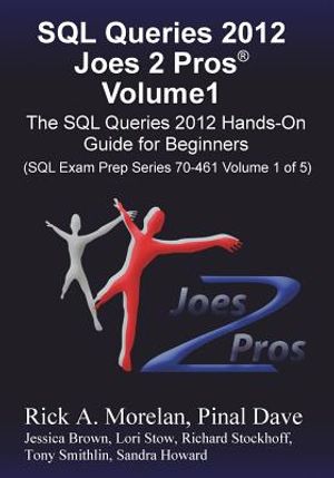 SQL Queries 2012 Joes 2 Pros Volume1: The SQL Hands-On Guide for Beginners (SQL Exam Prep Series 70-461 Volume 1 of 5) image number 0