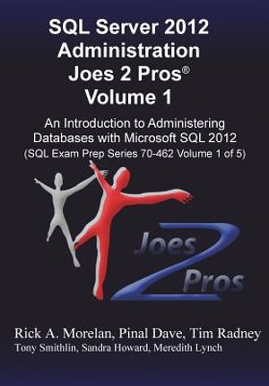 SQL Server 2012 Administration Joes 2 Pros (R) Volume 1: An Introduction to Administering Databases with Microsoft SQL 2012 (SQL Exam Prep Series 70-4 image number 0