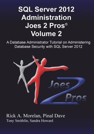 SQL Server 2012 Administration Joes 2 Pros (R) Volume 2: A Database Administrator Tutorial on Administering Database Security with SQL Server 2012 image number 0